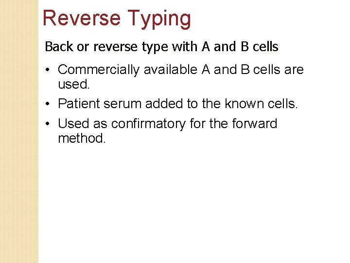 Reverse Typing Back or reverse type with A and B cells • Commercially available