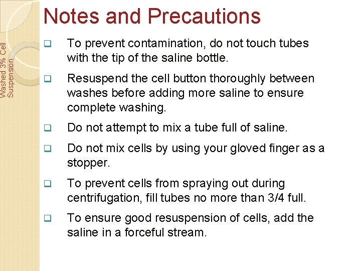 Washed 3% Cell Suspension Notes and Precautions q To prevent contamination, do not touch