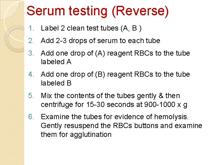 Serum testing (Reverse) 1. Label 2 clean test tubes (A, B ) 2. Add
