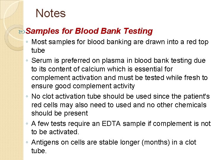 Notes Samples for Blood Bank Testing ◦ Most samples for blood banking are drawn