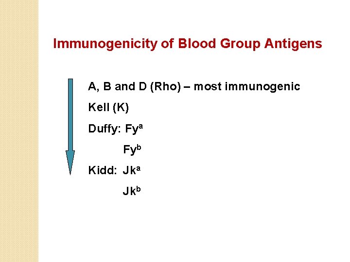 Immunogenicity of Blood Group Antigens A, B and D (Rho) – most immunogenic Kell