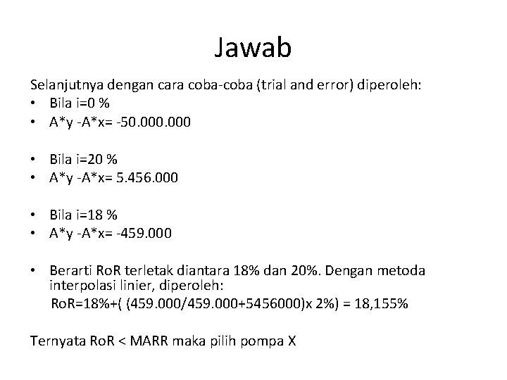 Jawab Selanjutnya dengan cara coba-coba (trial and error) diperoleh: • Bila i=0 % •