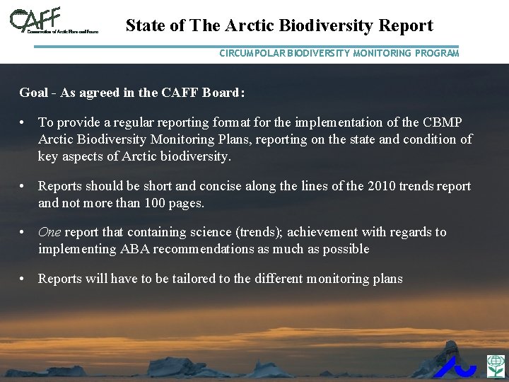 State of The Arctic Biodiversity Report CIRCUMPOLAR BIODIVERSITY MONITORING PROGRAM Goal - As agreed