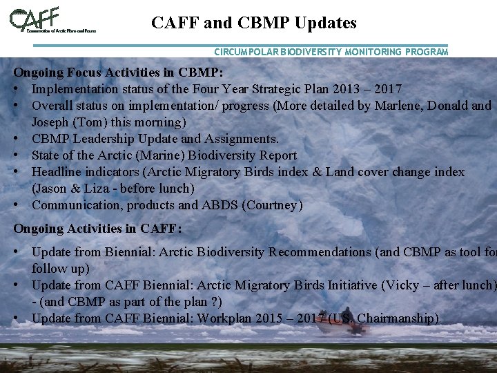 CAFF and CBMP Updates CIRCUMPOLAR BIODIVERSITY MONITORING PROGRAM Ongoing Focus Activities in CBMP: •