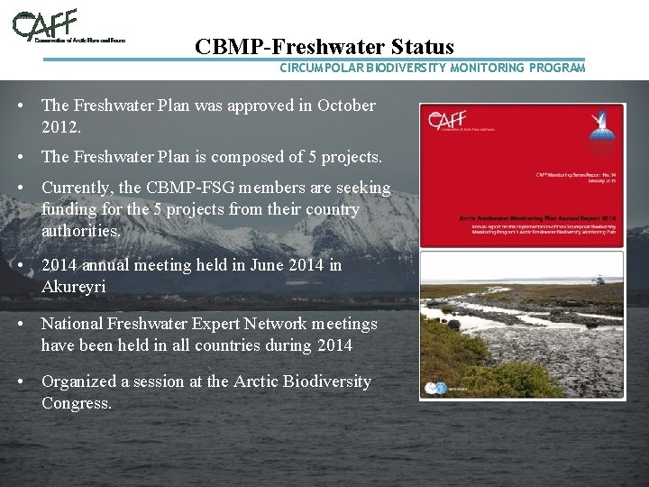 CBMP-Freshwater Status CIRCUMPOLAR BIODIVERSITY MONITORING PROGRAM • The Freshwater Plan was approved in October