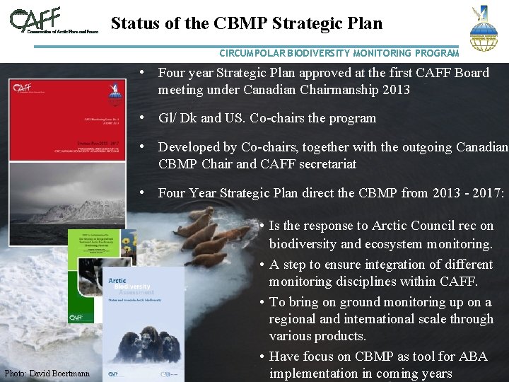 Status of the CBMP Strategic Plan CIRCUMPOLAR BIODIVERSITY MONITORING PROGRAM • Four year Strategic
