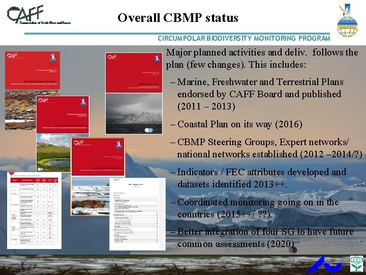 Overall CBMP status CIRCUMPOLAR BIODIVERSITY MONITORING PROGRAM Major planned activities and deliv. follows the