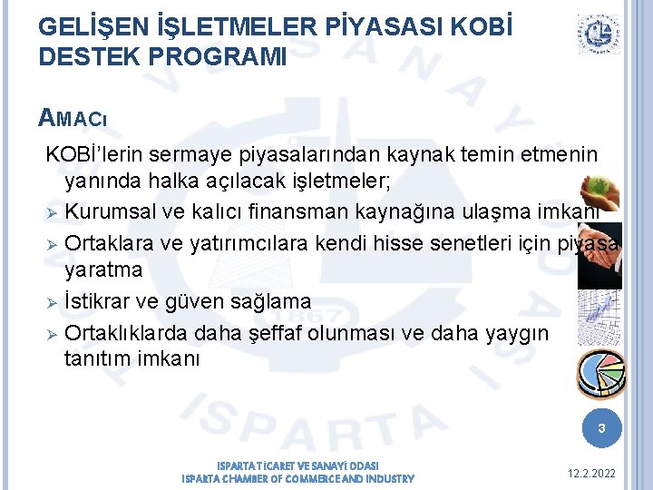 GELİŞEN İŞLETMELER PİYASASI KOBİ DESTEK PROGRAMI AMACı KOBİ’lerin sermaye piyasalarından kaynak temin etmenin yanında
