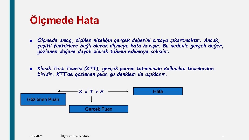 Ölçmede Hata ■ Ölçmede amaç, ölçülen niteliğin gerçek değerini ortaya çıkartmaktır. Ancak, çeşitli faktörlere