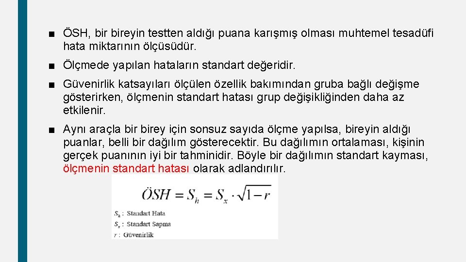 ■ ÖSH, bireyin testten aldığı puana karışmış olması muhtemel tesadüfi hata miktarının ölçüsüdür. ■