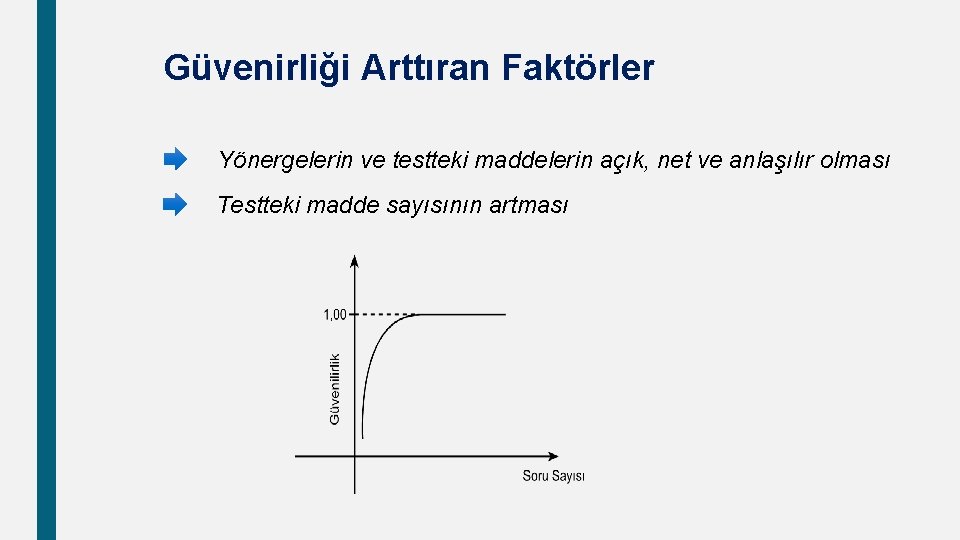 Güvenirliği Arttıran Faktörler Yönergelerin ve testteki maddelerin açık, net ve anlaşılır olması Testteki madde