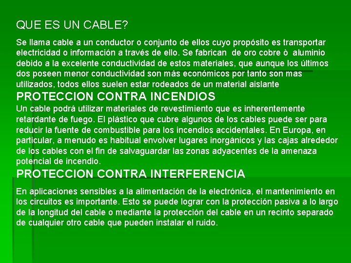 QUE ES UN CABLE? Se llama cable a un conductor o conjunto de ellos