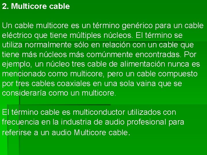 2. Multicore cable Un cable multicore es un término genérico para un cable eléctrico