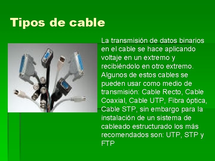 Tipos de cable La transmisión de datos binarios en el cable se hace aplicando