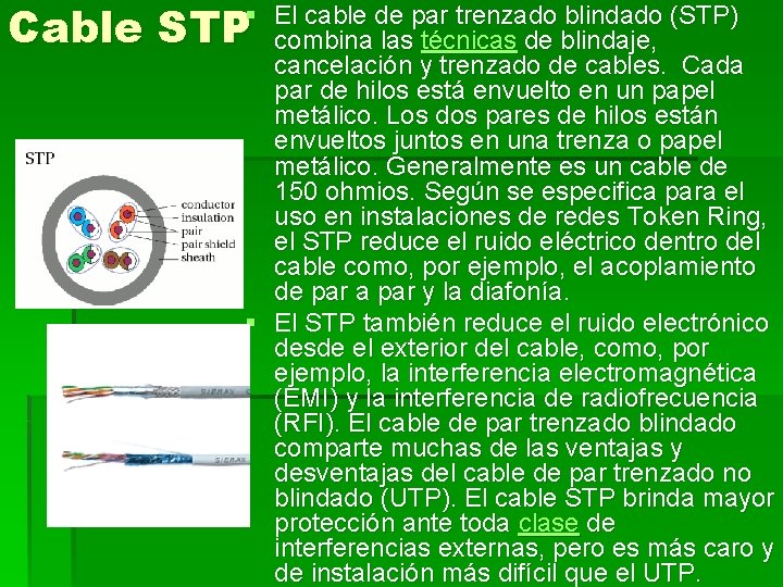 Cable STP § El cable de par trenzado blindado (STP) combina las técnicas de