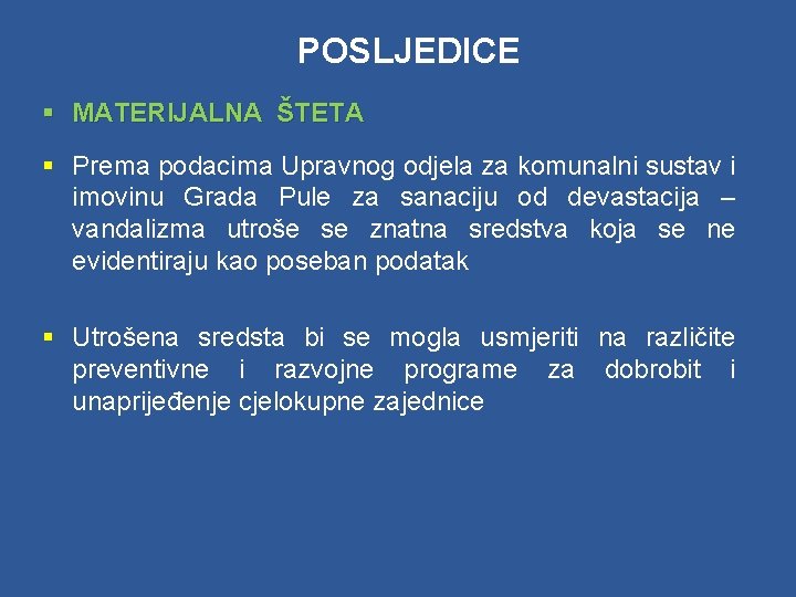 POSLJEDICE § MATERIJALNA ŠTETA § Prema podacima Upravnog odjela za komunalni sustav i imovinu