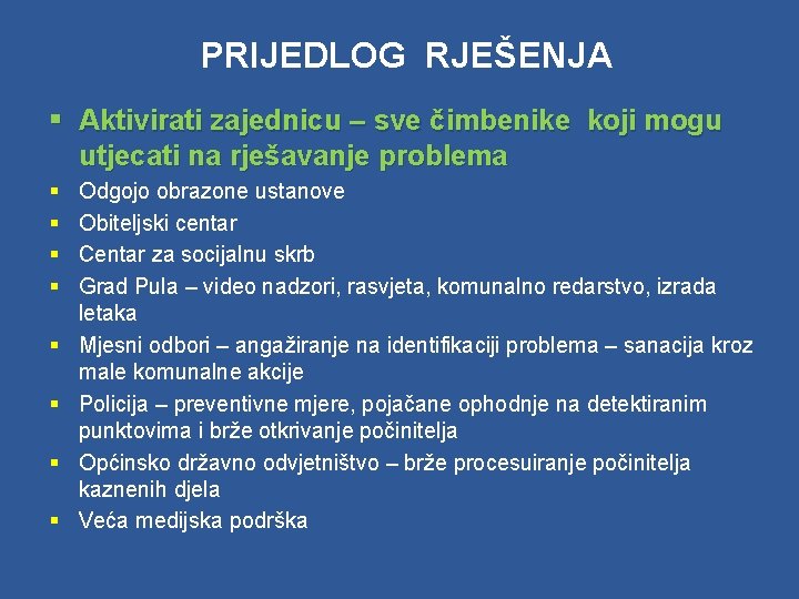 PRIJEDLOG RJEŠENJA § Aktivirati zajednicu – sve čimbenike koji mogu utjecati na rješavanje problema