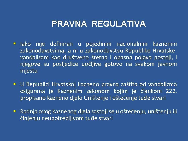 PRAVNA REGULATIVA § Iako nije definiran u pojedinim nacionalnim kaznenim zakonodavstvima, a ni u