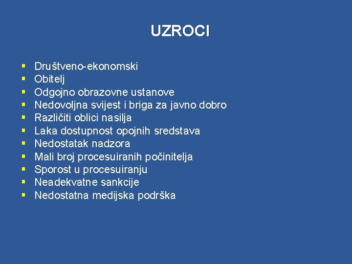 UZROCI § § § Društveno-ekonomski Obitelj Odgojno obrazovne ustanove Nedovoljna svijest i briga za