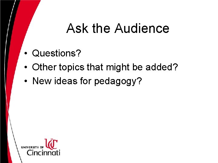 Ask the Audience • Questions? • Other topics that might be added? • New Ask the Audience • Questions? • Other topics that might be added? • New