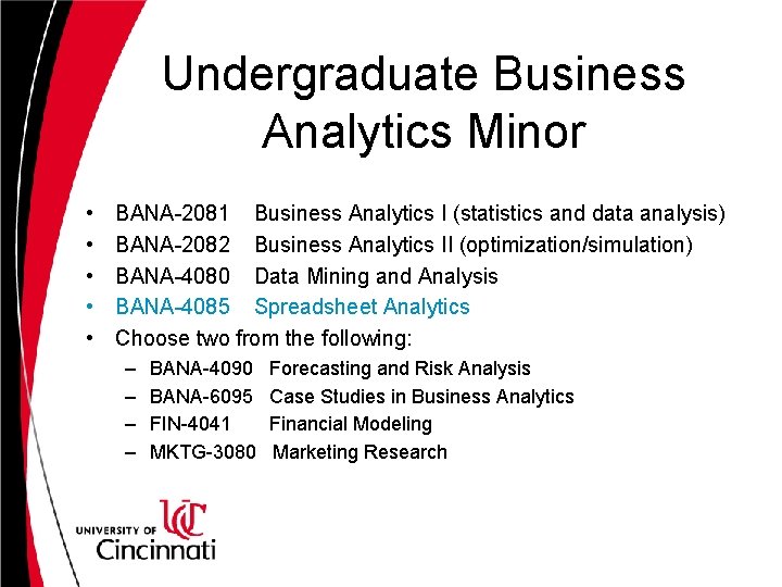 Undergraduate Business Analytics Minor • • • BANA-2081 Business Analytics I (statistics and data Undergraduate Business Analytics Minor • • • BANA-2081 Business Analytics I (statistics and data