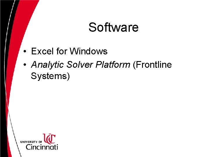 Software • Excel for Windows • Analytic Solver Platform (Frontline Systems) Software • Excel for Windows • Analytic Solver Platform (Frontline Systems)