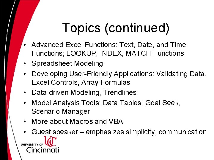 Topics (continued) • Advanced Excel Functions: Text, Date, and Time Functions; LOOKUP, INDEX, MATCH Topics (continued) • Advanced Excel Functions: Text, Date, and Time Functions; LOOKUP, INDEX, MATCH