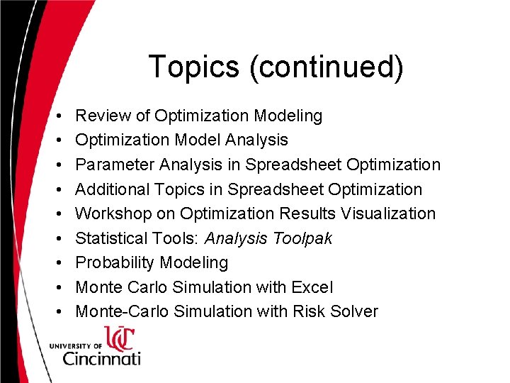 Topics (continued) • • • Review of Optimization Modeling Optimization Model Analysis Parameter Analysis Topics (continued) • • • Review of Optimization Modeling Optimization Model Analysis Parameter Analysis