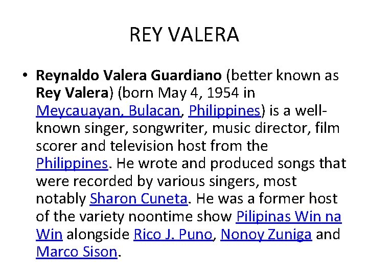REY VALERA • Reynaldo Valera Guardiano (better known as Rey Valera) (born May 4,