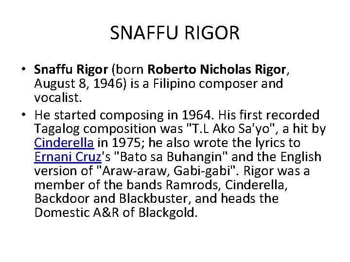 SNAFFU RIGOR • Snaffu Rigor (born Roberto Nicholas Rigor, August 8, 1946) is a