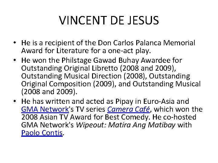 VINCENT DE JESUS • He is a recipient of the Don Carlos Palanca Memorial