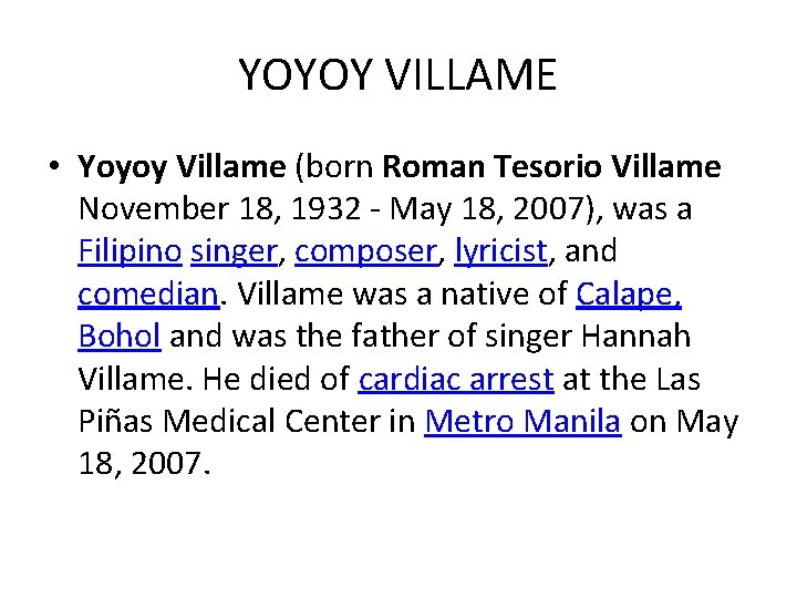YOYOY VILLAME • Yoyoy Villame (born Roman Tesorio Villame November 18, 1932 - May