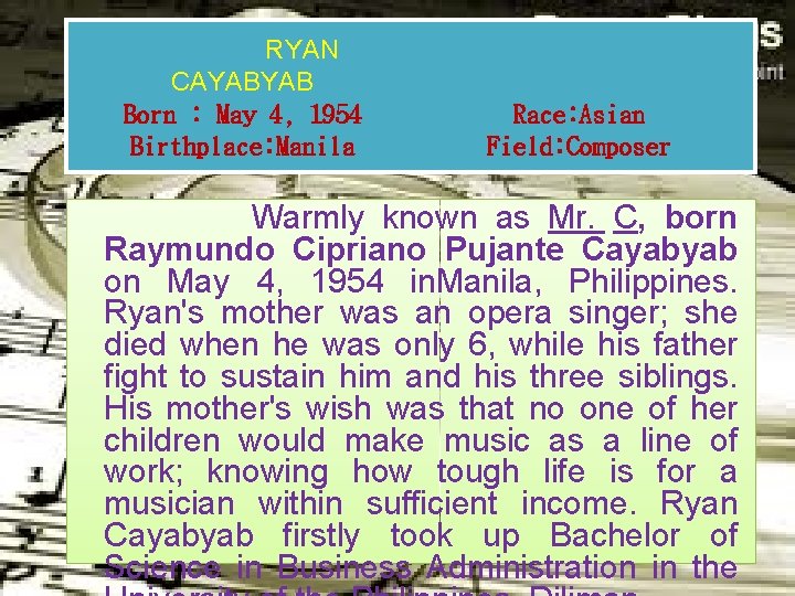 RYAN CAYABYAB Born : May 4, 1954 Birthplace: Manila Race: Asian Field: Composer Warmly