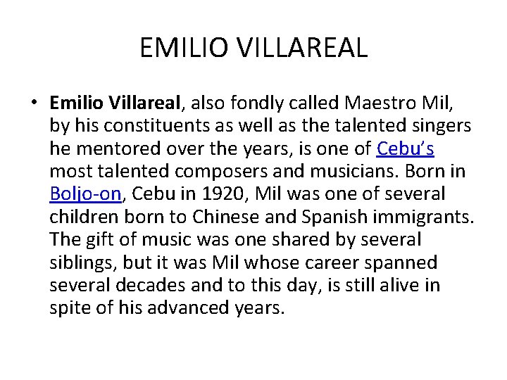 EMILIO VILLAREAL • Emilio Villareal, also fondly called Maestro Mil, by his constituents as