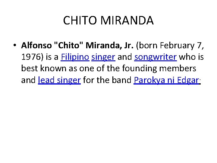 CHITO MIRANDA • Alfonso "Chito" Miranda, Jr. (born February 7, 1976) is a Filipino