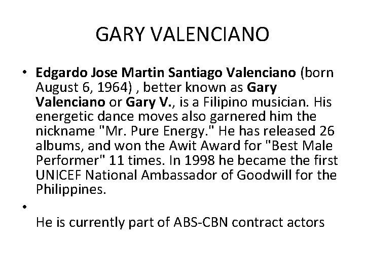 GARY VALENCIANO • Edgardo Jose Martin Santiago Valenciano (born August 6, 1964) , better