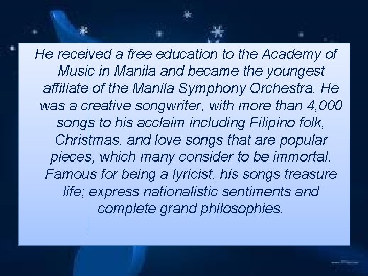 He received a free education to the Academy of Music in Manila and became