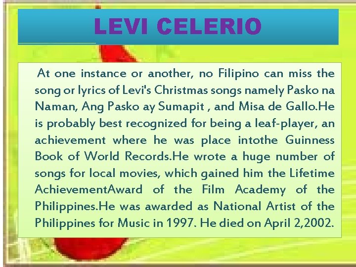 LEVI CELERIO At one instance or another, no Filipino can miss the song or
