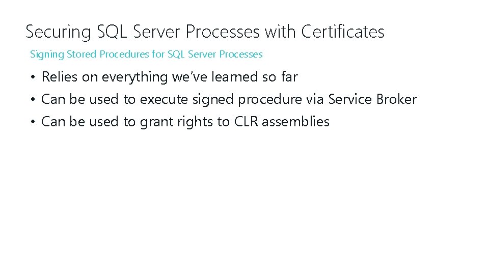 Securing SQL Server Processes with Certificates Signing Stored Procedures for SQL Server Processes •