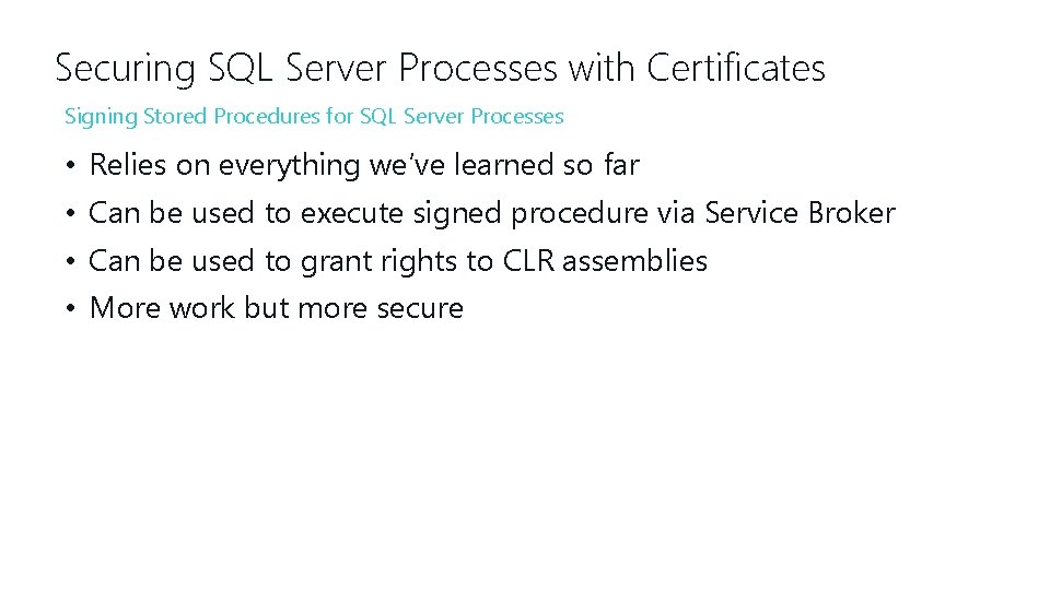 Securing SQL Server Processes with Certificates Signing Stored Procedures for SQL Server Processes •