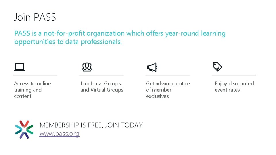 Join PASS is a not-for-profit organization which offers year-round learning opportunities to data professionals.