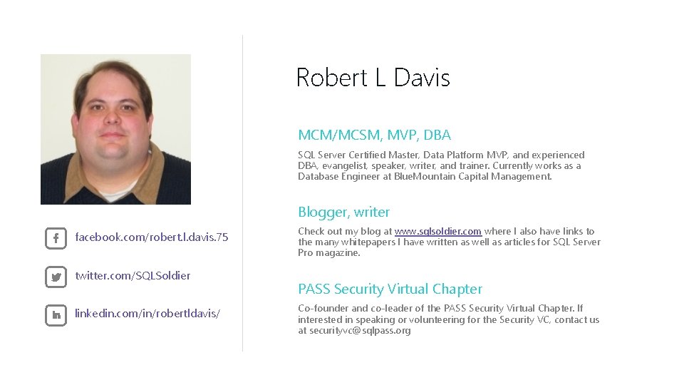 Robert L Davis MCM/MCSM, MVP, DBA SQL Server Certified Master, Data Platform MVP, and