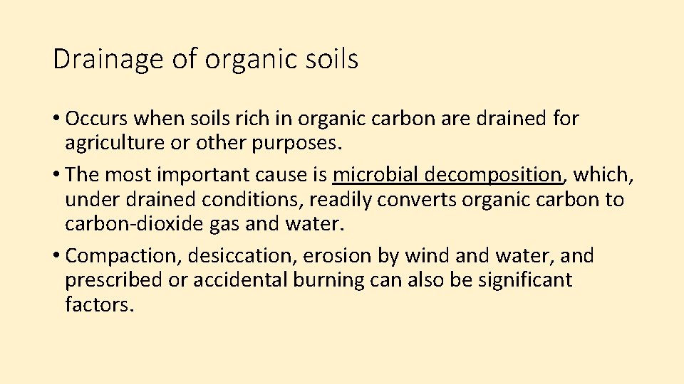 Drainage of organic soils • Occurs when soils rich in organic carbon are drained