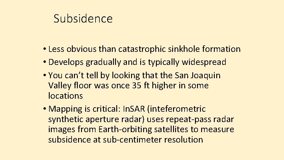 Subsidence • Less obvious than catastrophic sinkhole formation • Develops gradually and is typically