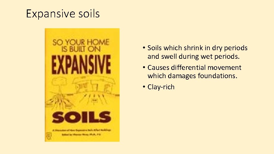 Expansive soils • Soils which shrink in dry periods and swell during wet periods.