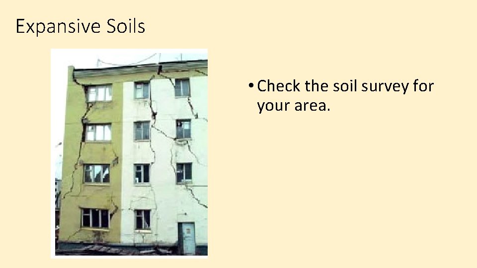 Expansive Soils • Check the soil survey for your area. 