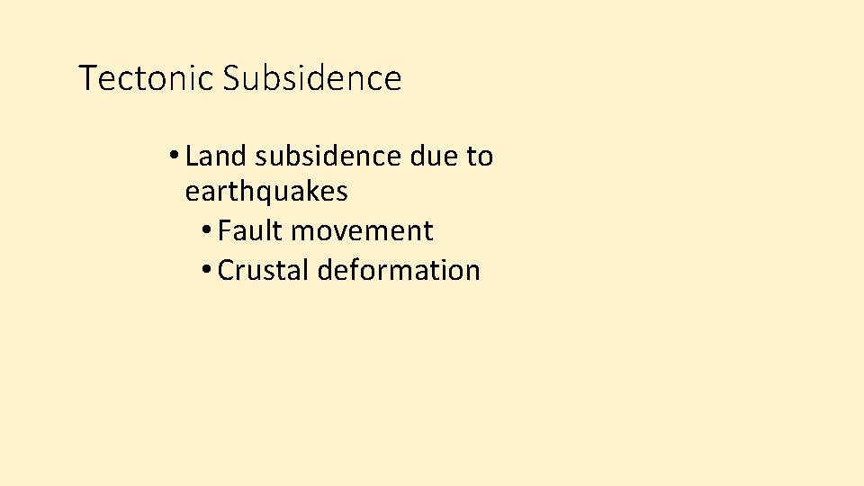 Tectonic Subsidence • Land subsidence due to earthquakes • Fault movement • Crustal deformation