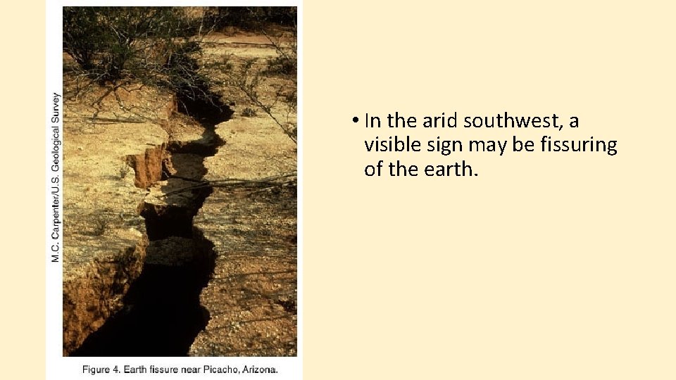  • In the arid southwest, a visible sign may be fissuring of the