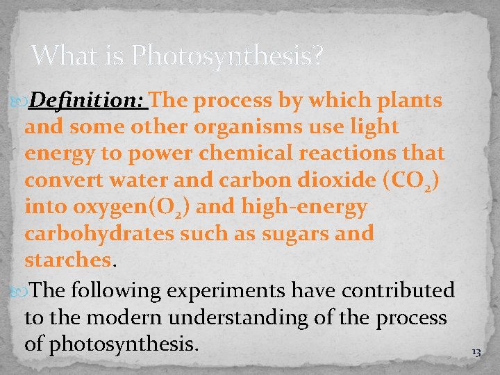 What is Photosynthesis? Definition: The process by which plants and some other organisms use