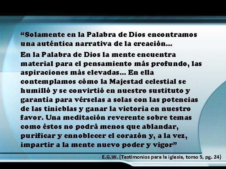 “Solamente en la Palabra de Dios encontramos una auténtica narrativa de la creación… En